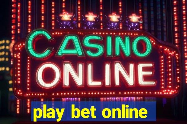 play bet online