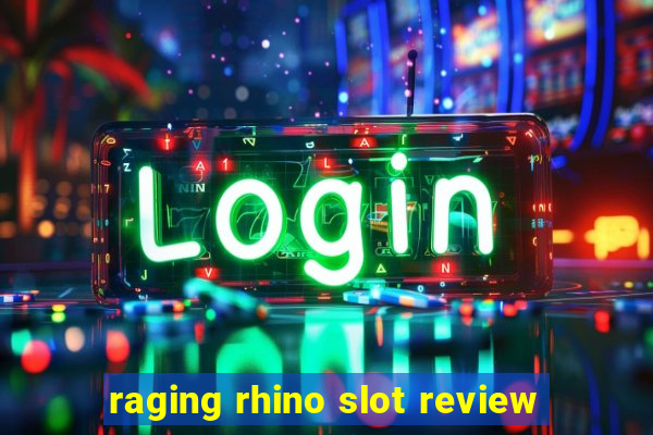 raging rhino slot review