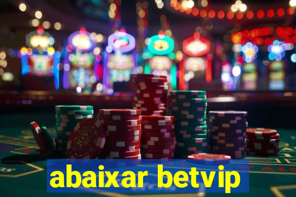 abaixar betvip