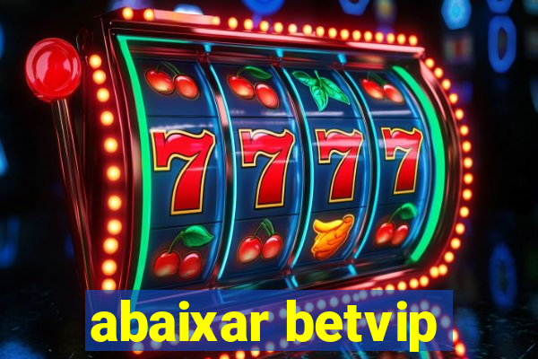 abaixar betvip