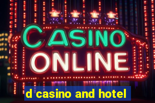 d casino and hotel