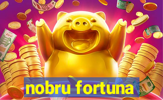 nobru fortuna