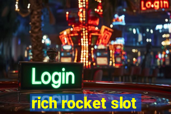 rich rocket slot