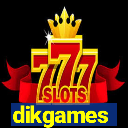 dikgames