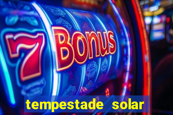 tempestade solar 2024 brasil