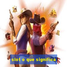 slot o que significa