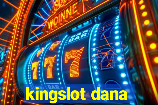 kingslot dana