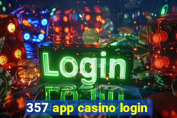 357 app casino login