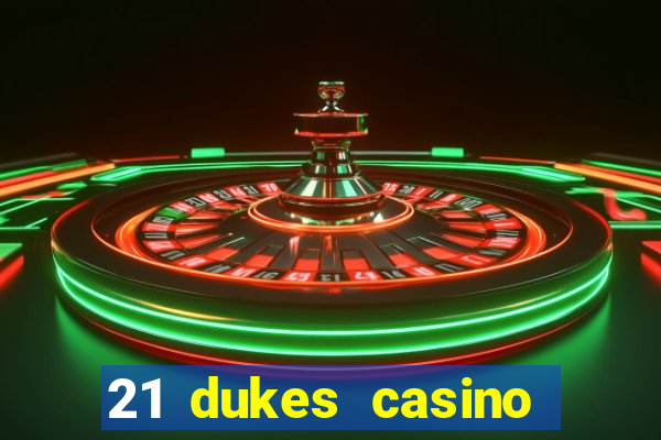 21 dukes casino play online