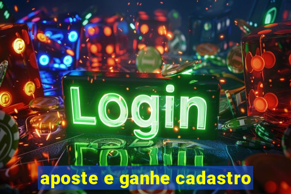 aposte e ganhe cadastro