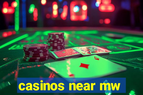 casinos near mw