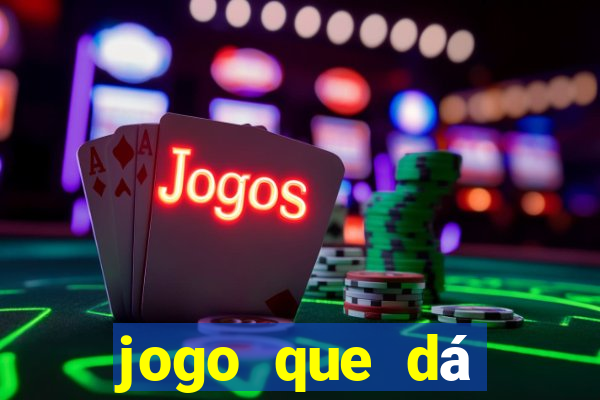 jogo que dá dinheiro na internet