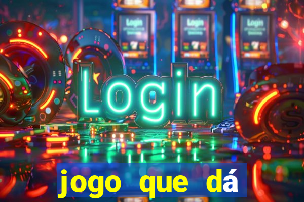 jogo que dá dinheiro na internet