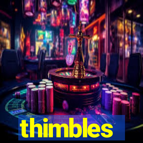 thimbles