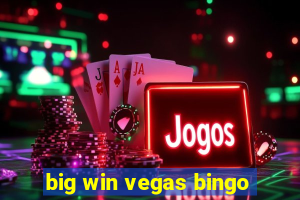 big win vegas bingo