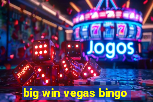 big win vegas bingo