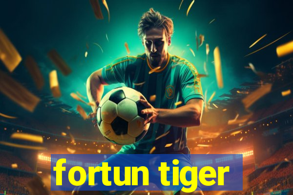 fortun tiger