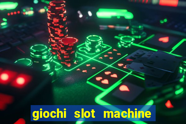 giochi slot machine gratis senza registrazione