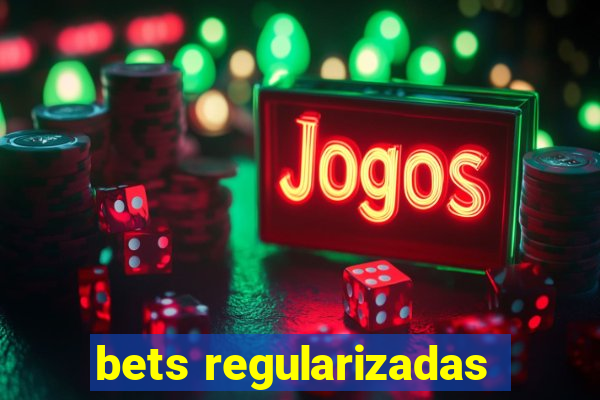 bets regularizadas