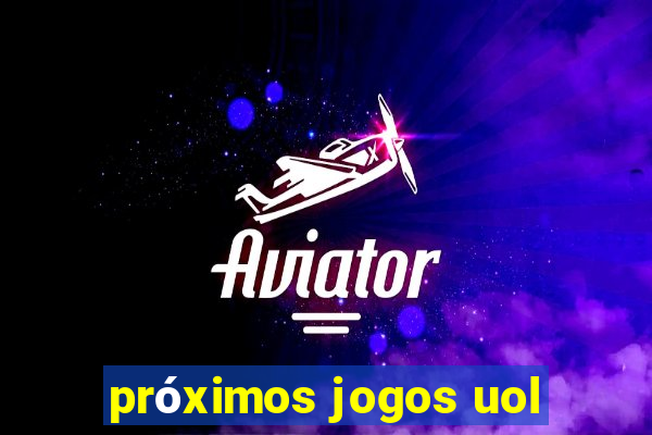 próximos jogos uol