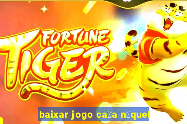 baixar jogo ca莽a n铆quel