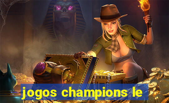 jogos champions le