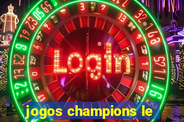 jogos champions le