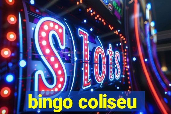 bingo coliseu