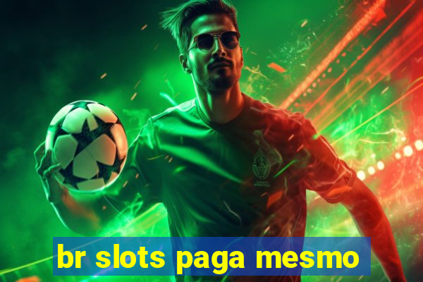 br slots paga mesmo