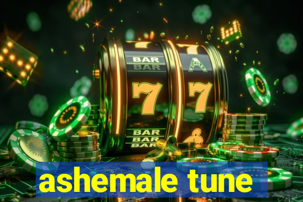 ashemale tune