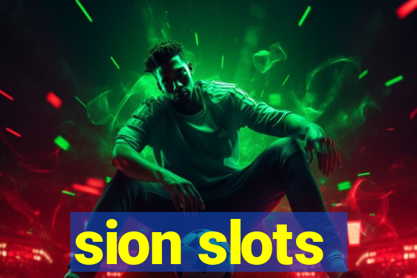 sion slots