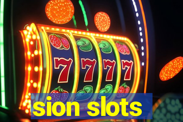 sion slots