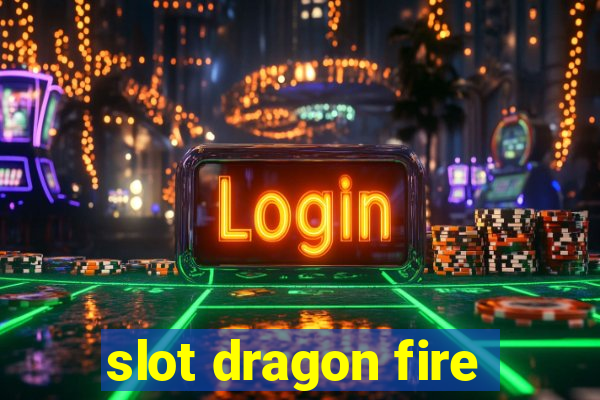 slot dragon fire