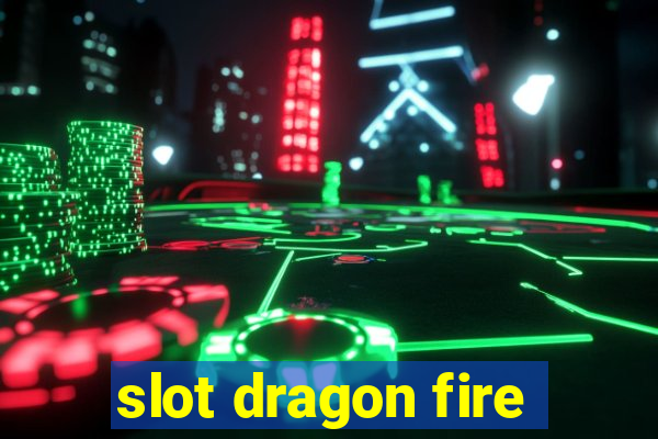 slot dragon fire