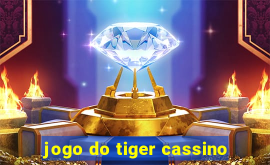 jogo do tiger cassino