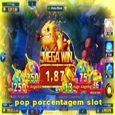 pop porcentagem slot