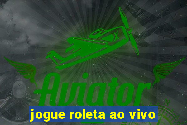 jogue roleta ao vivo