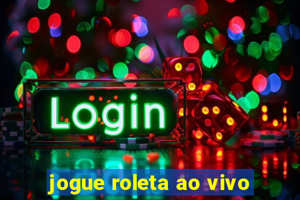 jogue roleta ao vivo