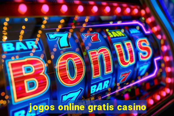 jogos online gratis casino