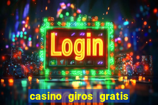 casino giros gratis sin deposito