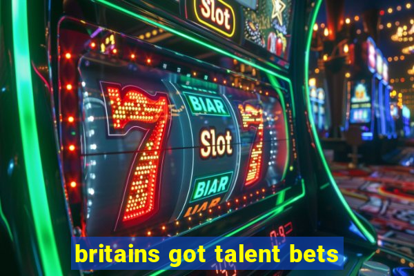 britains got talent bets