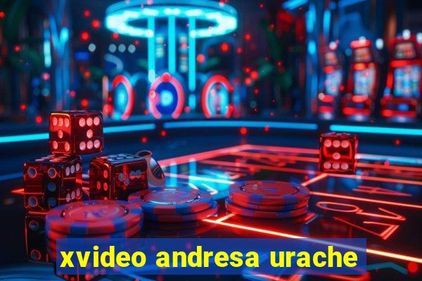 xvideo andresa urache