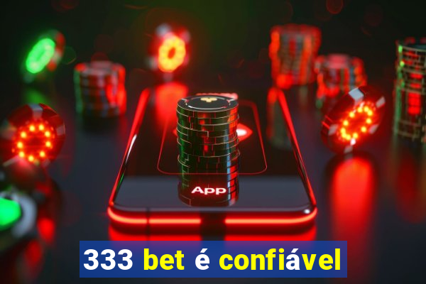 333 bet é confiável