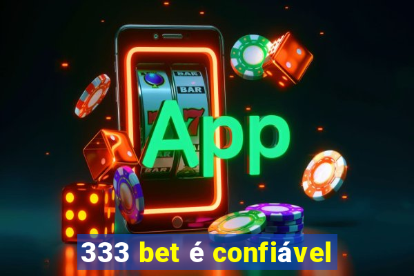 333 bet é confiável