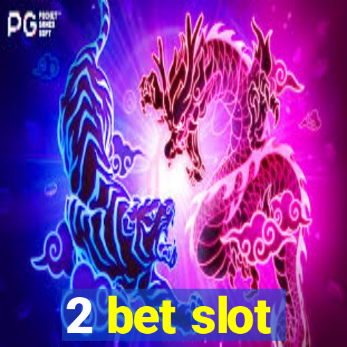 2 bet slot