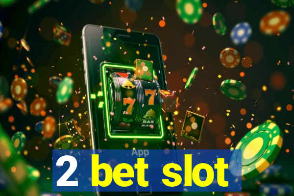 2 bet slot