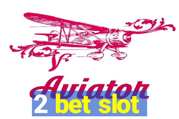 2 bet slot