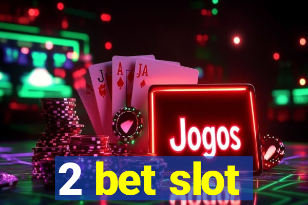 2 bet slot