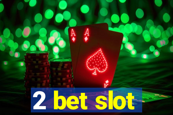 2 bet slot