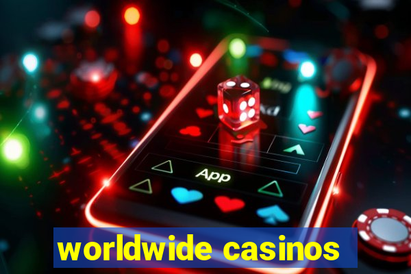 worldwide casinos